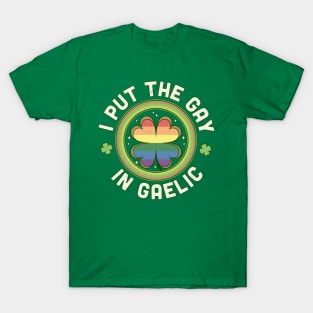 I put the Gay in Gaelic LGBTQ St Patrick's Day Green Clover T-Shirt